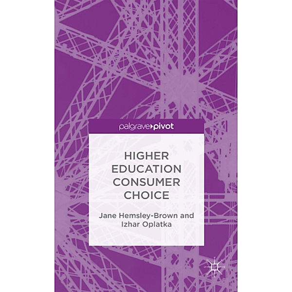 Higher Education Consumer Choice, J. Hemsley-Brown, I. Oplatka, Henk A. Becker