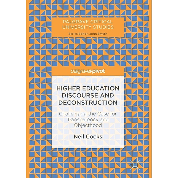 Higher Education Discourse and Deconstruction / Palgrave Critical University Studies, Neil Cocks