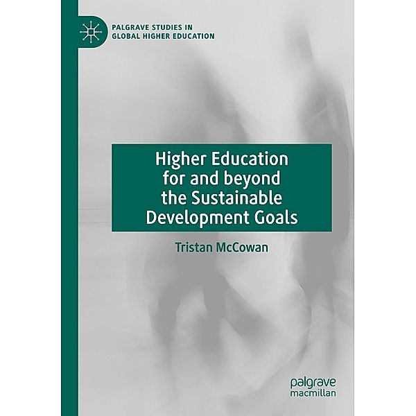 Higher Education for and beyond the Sustainable Development Goals, Tristan McCowan