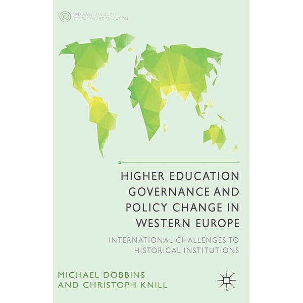Higher Education Governance and Policy Change in Western Europe / Palgrave Studies in Global Higher Education, M. Dobbins, C. Knill