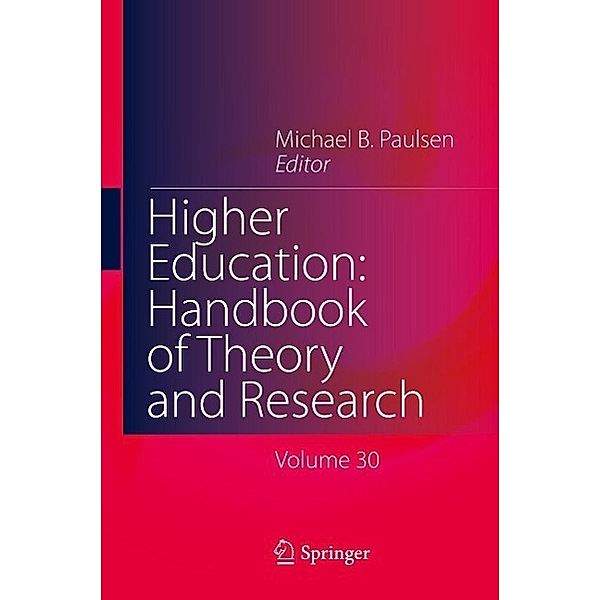 Higher Education: Handbook of Theory and Research / Higher Education: Handbook of Theory and Research Bd.30