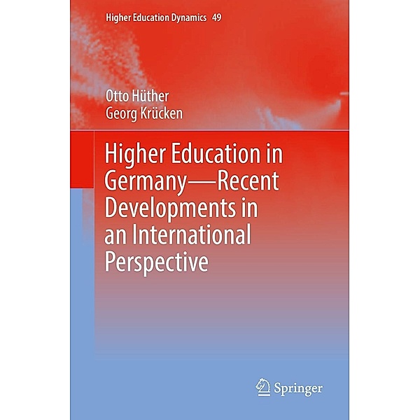 Higher Education in Germany-Recent Developments in an International Perspective / Higher Education Dynamics Bd.49, Otto Hüther, Georg Krücken