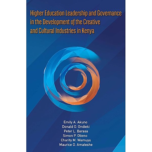 Higher Education Leadership and Governance in the Development of the Creative and Cultural Industries in Kenya, Emily Akuno, Otoyo Ondieki