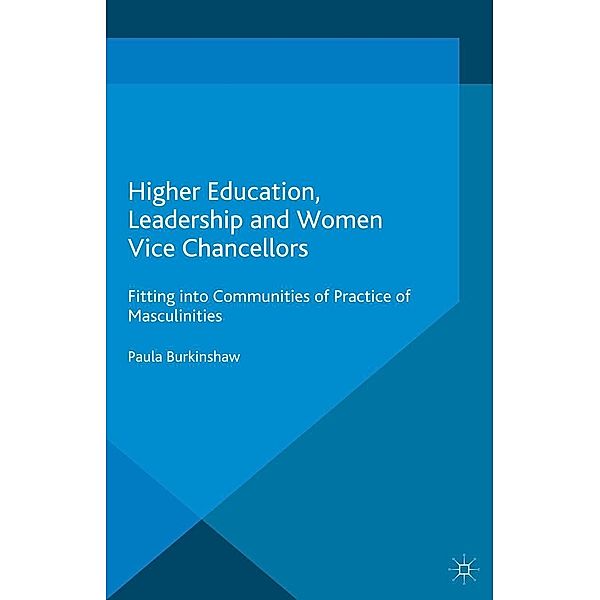 Higher Education, Leadership and Women Vice Chancellors / Palgrave Studies in Gender and Education, P. Burkinshaw