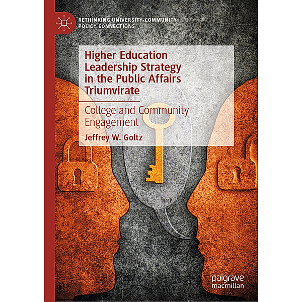 Higher Education Leadership Strategy in the Public Affairs Triumvirate, Jeffrey W. Goltz