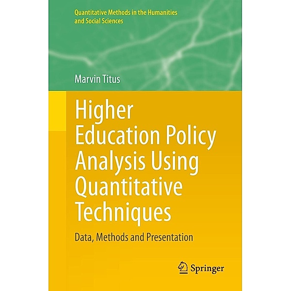 Higher Education Policy Analysis Using Quantitative Techniques / Quantitative Methods in the Humanities and Social Sciences, Marvin Titus