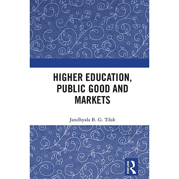 Higher Education, Public Good and Markets, Jandhyala B. G. Tilak