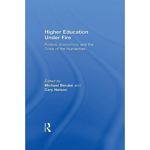 Higher Education Under Fire, Michael Berube, Cary Nelson