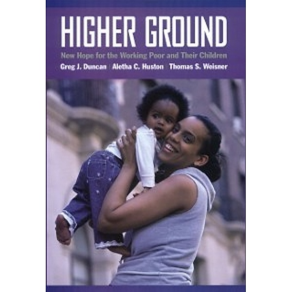 Higher Ground, Duncan Greg J. Duncan, Huston Aletha C. Huston, Weisner Thomas S. Weisner