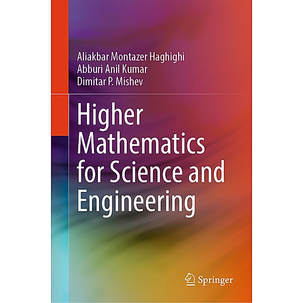 Higher Mathematics for Science and Engineering, Aliakbar Montazer Haghighi, Abburi Anil Kumar, Dimitar P. Mishev