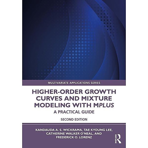 Higher-Order Growth Curves and Mixture Modeling with Mplus, Kandauda Wickrama, Tae Kyoung Lee, Catherine Walker O'Neal, Frederick Lorenz