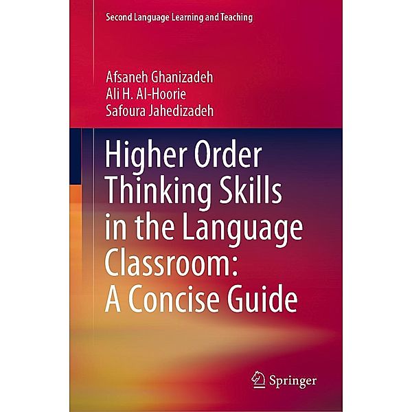 Higher Order Thinking Skills in the Language Classroom: A Concise Guide / Second Language Learning and Teaching, Afsaneh Ghanizadeh, Ali H. Al-Hoorie, Safoura Jahedizadeh
