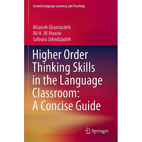 Higher Order Thinking Skills in the Language Classroom: A Concise Guide, Afsaneh Ghanizadeh, Ali H. Al-Hoorie, Safoura Jahedizadeh