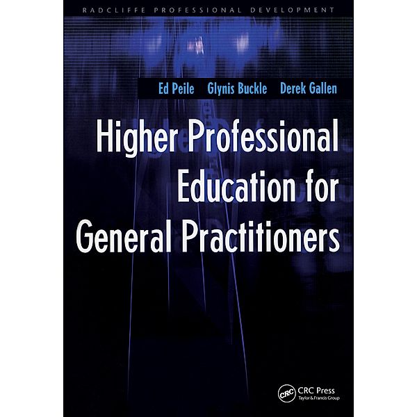 Higher Professional Education for General Practitioners, Ed Peile, Glynis Buckle, Derek Gallen