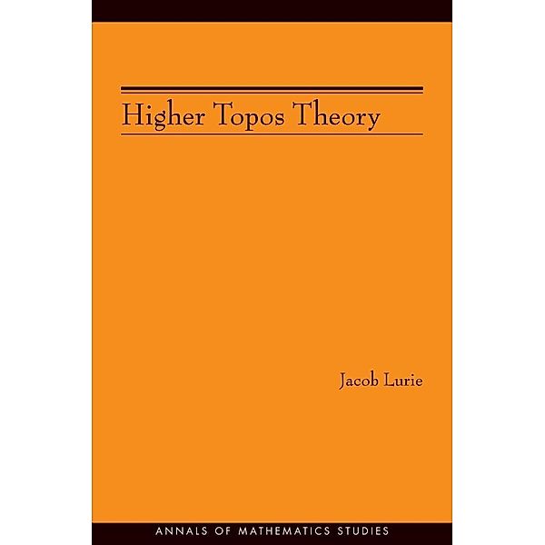 Higher Topos Theory (AM-170) / Annals of Mathematics Studies, Jacob Lurie