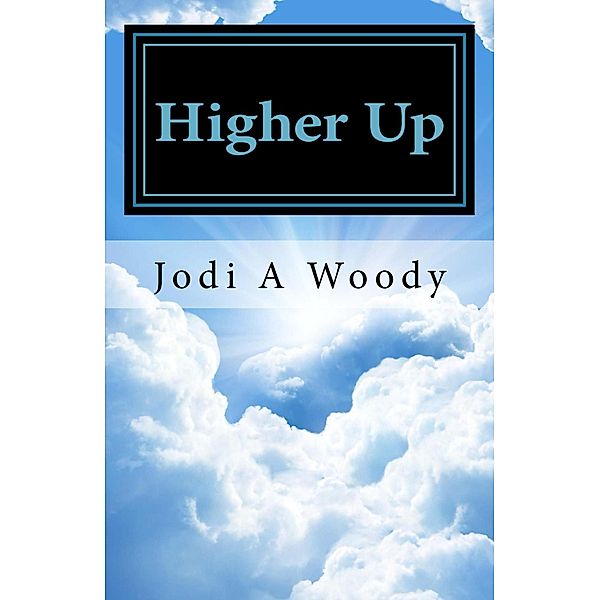 Higher Up, Jodi A Woody