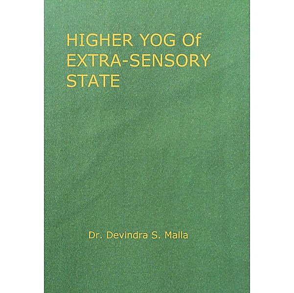 HIGHER YOG Of EXTRA-SENSORY STATE, Devindra S. Malla