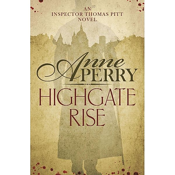 Highgate Rise (Thomas Pitt Mystery, Book 11) / Thomas Pitt Mystery Bd.11, Anne Perry