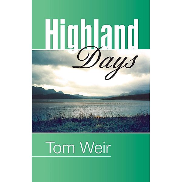 Highland Days / Steve Savage Publishers Ltd, Tom Weir