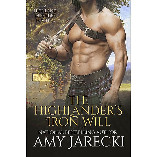 Highland Defender: The Highlander's Iron Will (Highland Defender, #0), Amy Jarecki