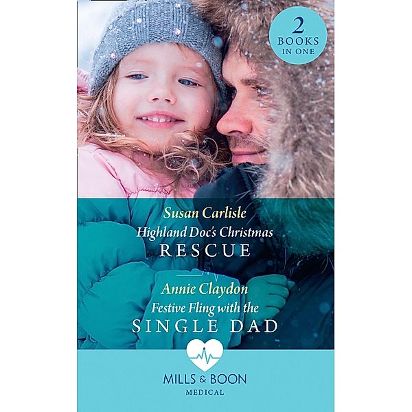 Highland Doc's Christmas Rescue / Festive Fling With The Single Dad: Highland Doc's Christmas Rescue (Pups that Make Miracles) / Festive Fling with the Single Dad (Pups that Make Miracles) (Mills & Boon Medical) / Mills & Boon Medical, Susan Carlisle, Annie Claydon