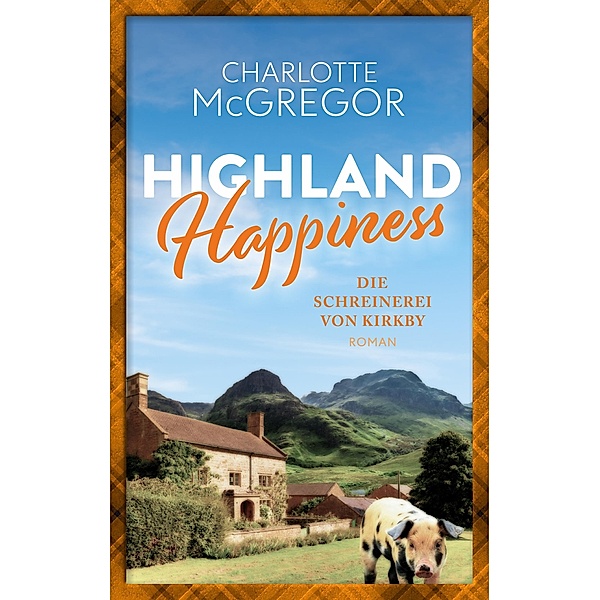 Highland Happiness - Die Schreinerei von Kirkby / Highland Happiness Bd.4, Charlotte McGregor