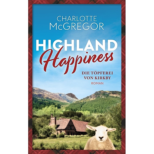 Highland Happiness - Die Töpferei von Kirkby / Highland Happiness Bd.2, Charlotte McGregor