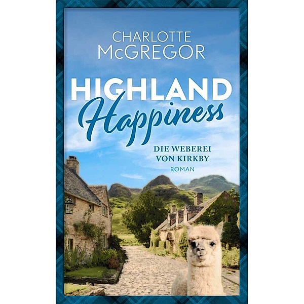 Highland Happiness - Die Weberei von Kirkby, McGregor Charlotte