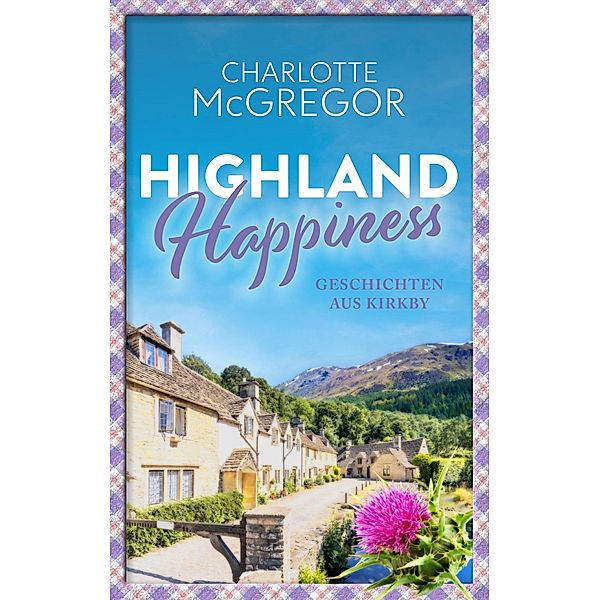 Highland Happiness - Geschichten aus Kirkby: / Geschichten aus Kirkby, Charlotte McGregor