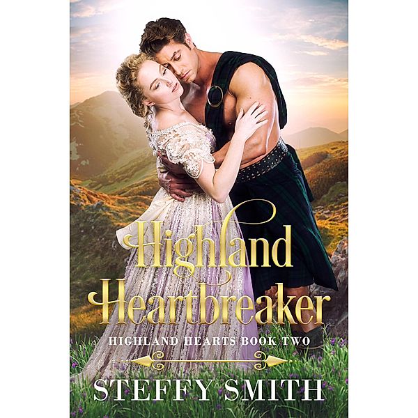 Highland Heartbreaker (Highland Hearts, #2) / Highland Hearts, Steffy Smith