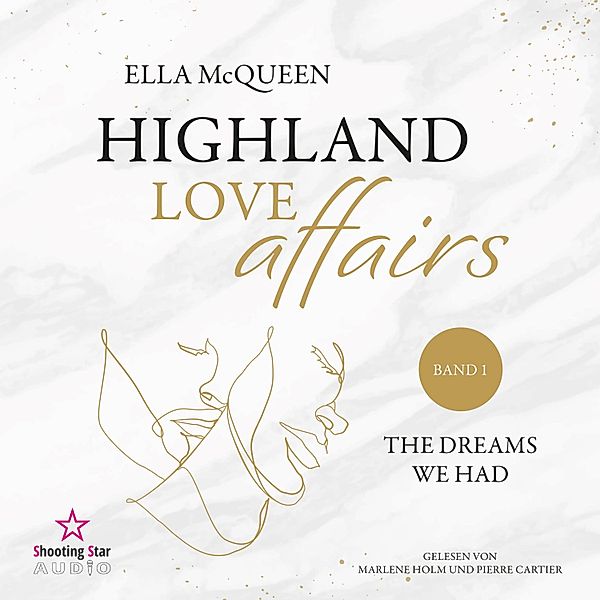 Highland Love Affairs - 1 - The dreams we had, Ella McQueen