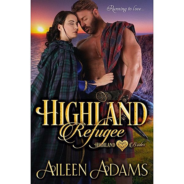 Highland Refugee (Highland Brides, #1) / Highland Brides, Aileen Adams