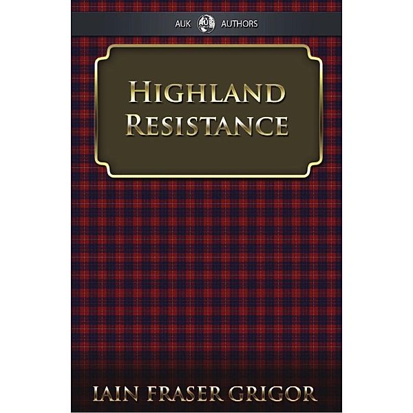 Highland Resistance, Iain Fraser Grigor