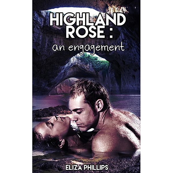 Highland Rose: An Engagement / Highland Rose, Eliza Phillips