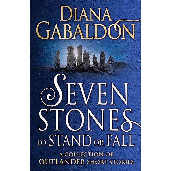 Highland-Saga / Outlander / Seven Stones to Stand or Fall, Diana Gabaldon