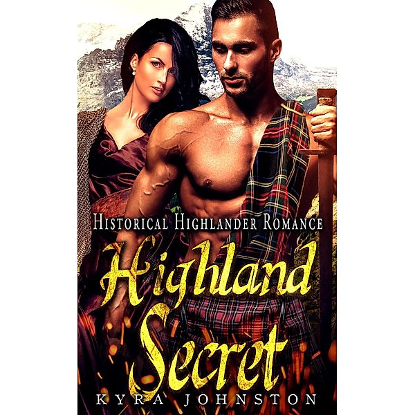 Highland Secret - Historical Highlander Romance, Kyra Johnston