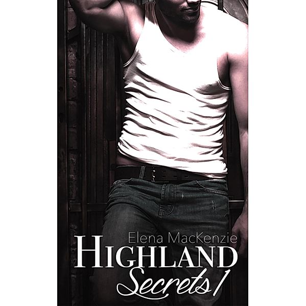 Highland Secrets 1 / Highland Secrets Bd.1, Elena MacKenzie