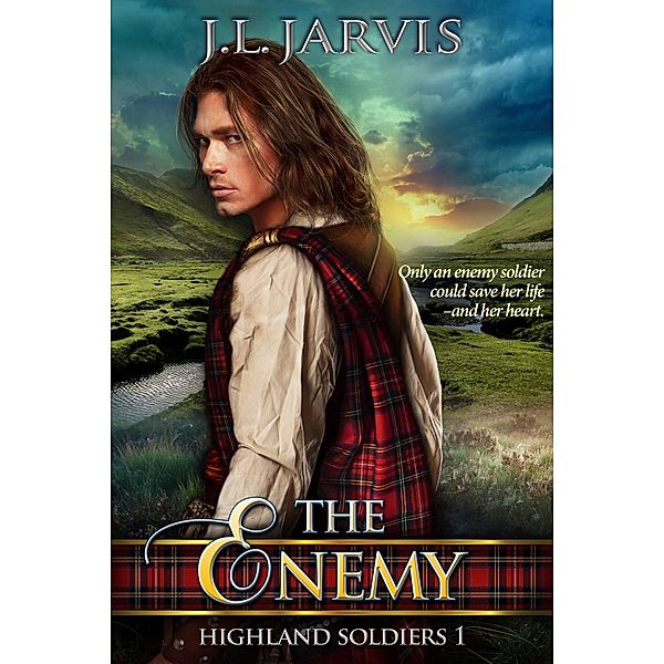 Highland Soldiers 1: The Enemy / Highland Soldiers, J. L. Jarvis