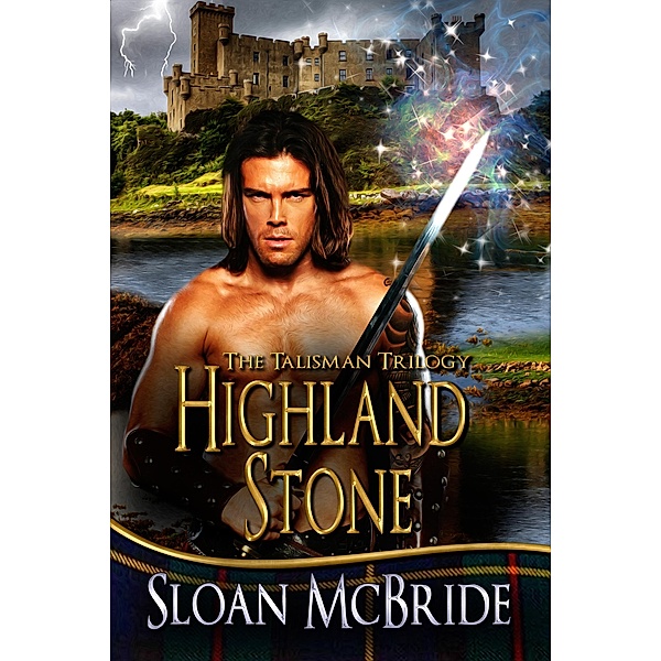 Highland Stone (The Talisman Trilogy, #1) / The Talisman Trilogy, Sloan McBride