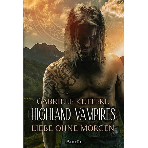 Highland Vampires: Liebe ohne Morgen / TYNE Bd.1, Gabriele Ketterl