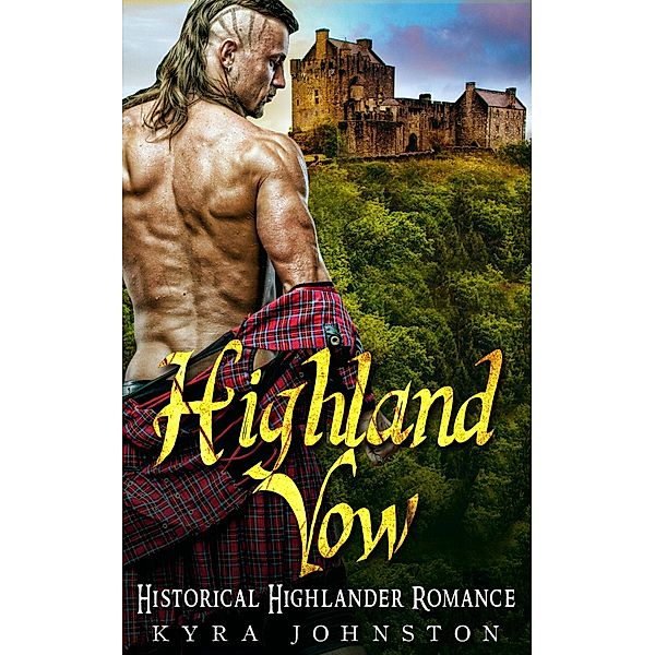 Highland Vow - Historical Highlander Romance, Kyra Johnston