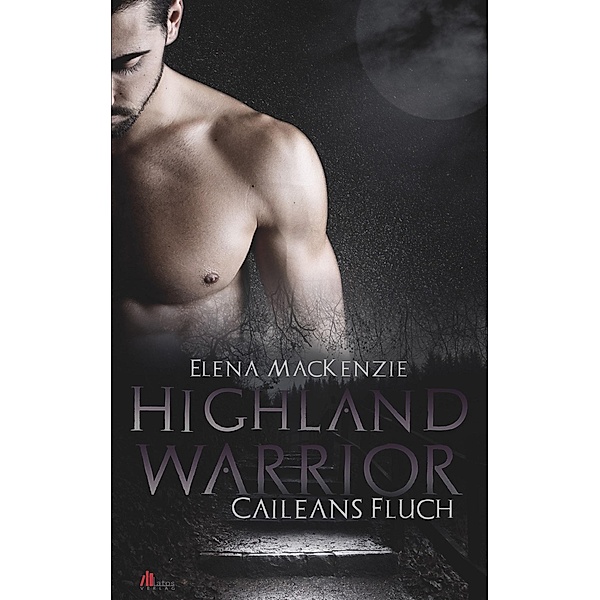 Highland Warrior: Caileans Fluch, Elena MacKenzie