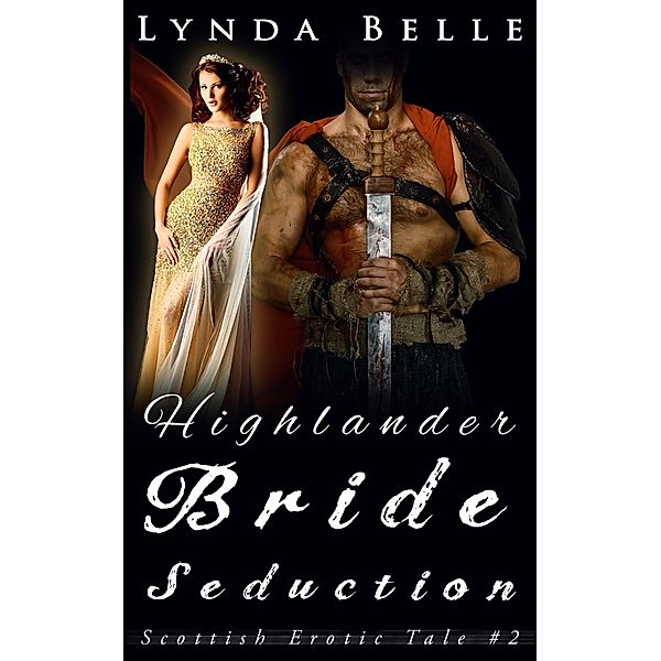 Highlander Bride Seduction: Scottish Erotic Tales #2 / Scottish Erotic Tales, Lynda Belle