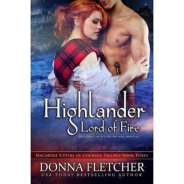 Highlander Lord of Fire (Macardle Sisters of Courage, #3) / Macardle Sisters of Courage, Donna Fletcher