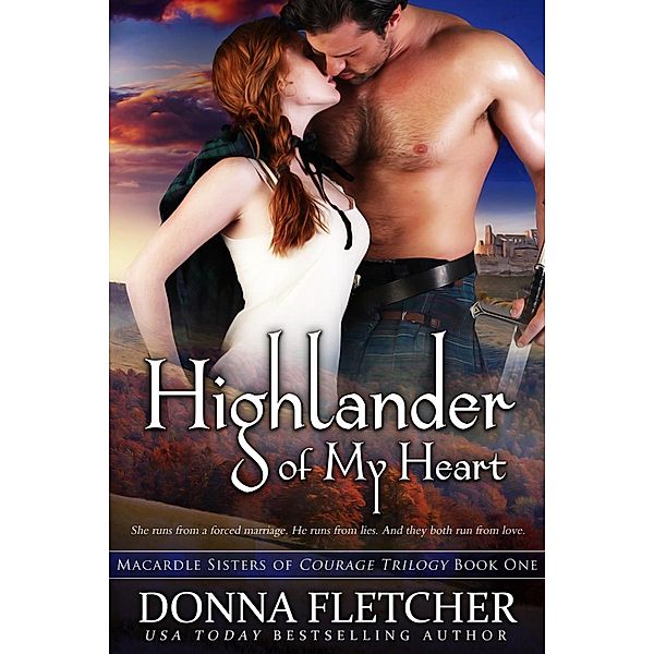 Highlander of My Heart (Macardle Sisters of Courage, #1) / Macardle Sisters of Courage, Donna Fletcher
