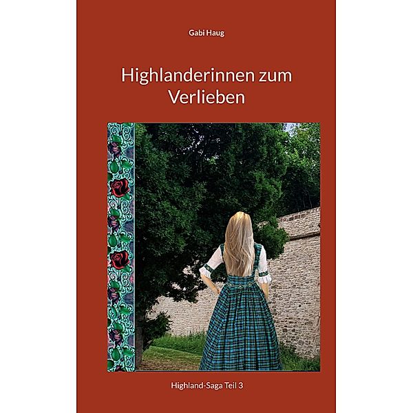 Highlanderinnen zum Verlieben / Highland-Saga Bd.3, Gabi Haug