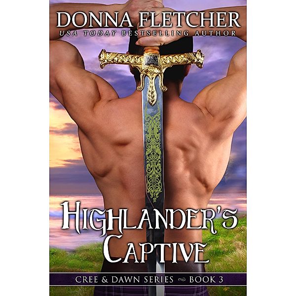 Highlander's Captive (Cree & Dawn Series, #3) / Cree & Dawn Series, Donna Fletcher