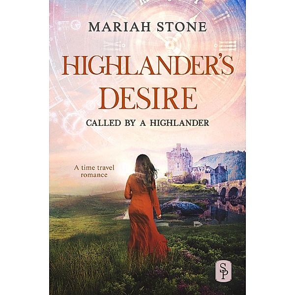 Highlander's Desire - Book 5 of the Called by a Highlander Series / Called by a Highlander Bd.5, Mariah Stone