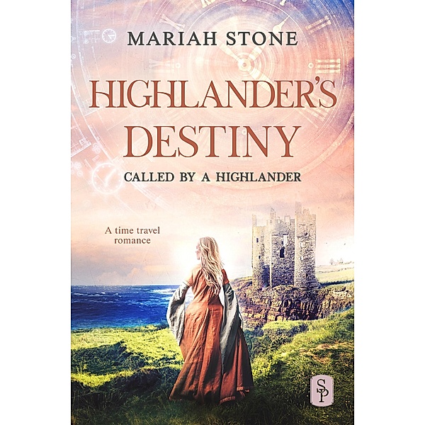 Highlander's Destiny - Book 10 of the Called by a Highlander Series / Called by a Highlander Bd.10, Mariah Stone