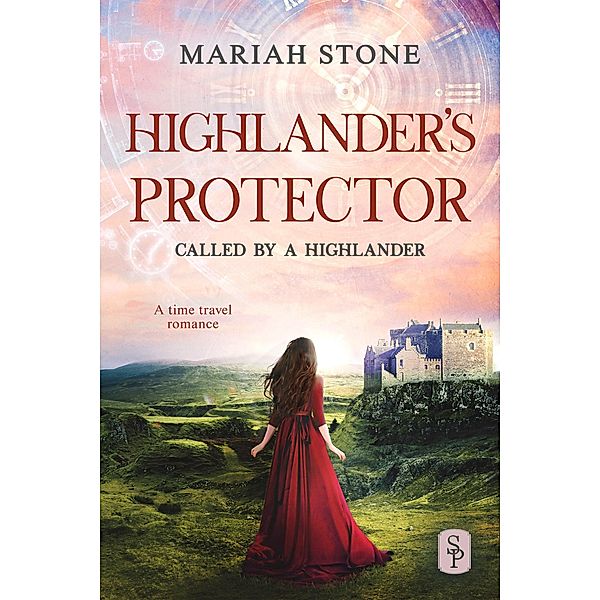 Highlander's Protector - Book 8 of the Called by a Highlander Series / Called by a Highlander Bd.8, Mariah Stone